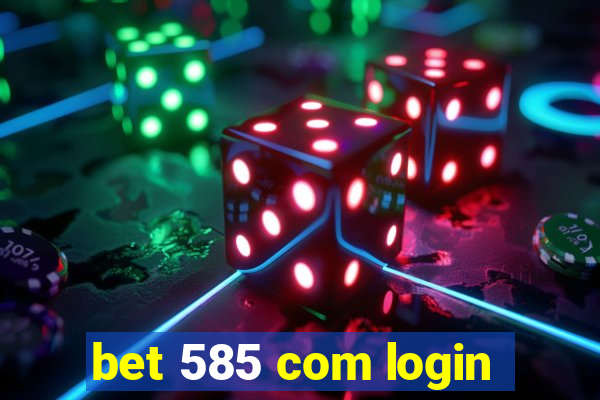 bet 585 com login